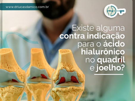 Existe alguma contra indicação para o ácido hialurônico no quadril e joelho?