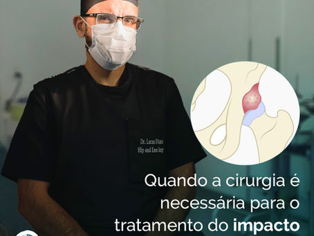 Quando a cirurgia é necessária para o tratamento do Impacto Femoroacetabular?
