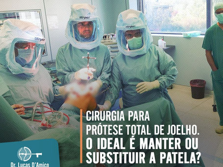 Cirurgia para prótese total de joelho. O ideal é manter ou substituir a patela?