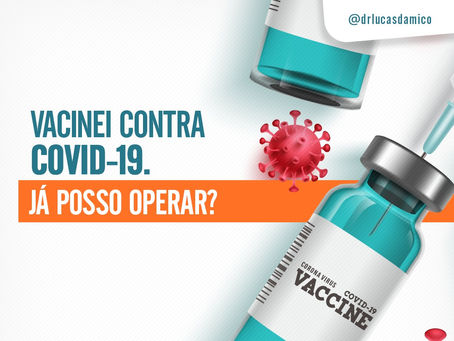 Vacinei contra COVID-19. Já posso operar?