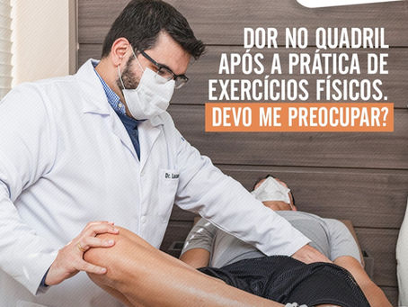 Dor no quadril após a prática de exercícios físicos. Devo me preocupar?