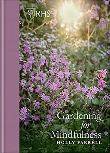 RHS GARDENING FOR MINDFULNESS (NEW EDITION) by Holly Farrell