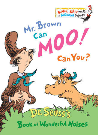 Mr. Brown Can Moo! Can You? Written by: Dr. Seuss