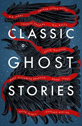 Classic Ghost Stories: Spooky Tales from Charles Dickens, H.G. Wells, M.R. James
