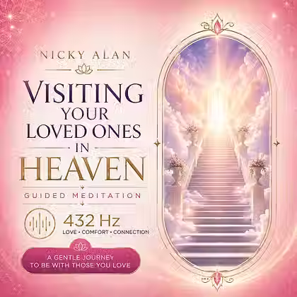 Visiting Your Loved Ones In Heaven Meditation