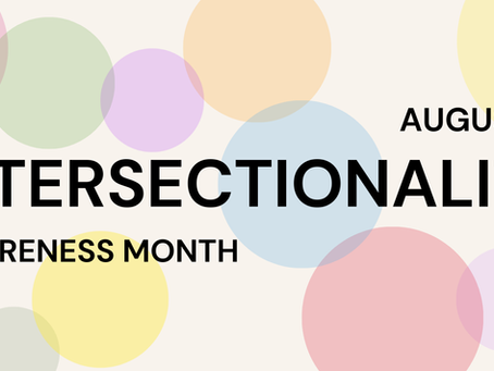 August is Intersectionality Awareness Month