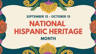 "Colorful banner with floral designs, text reads 'National Hispanic Heritage Month, September 15 - October 15' on a decorative background."