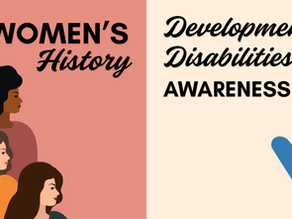 March is Women's History & Developmental Disability Awareness Month