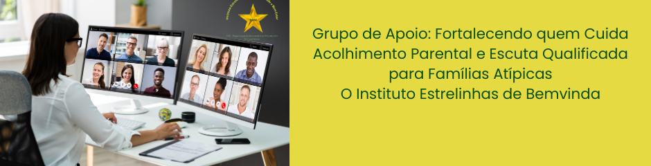 Grupo de Apoio: Fortalecendo quem Cuida
Acolhimento Parental e Escuta Qualificada para Famílias Atípicas

O Instituto Estrelinhas de Bem-vinda