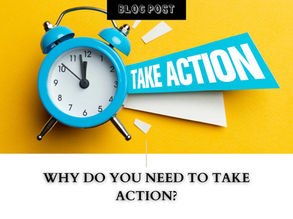 Why You Need To Take Action?