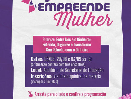 Empreende Mulher promove formação para transformar a relação com o dinheiro