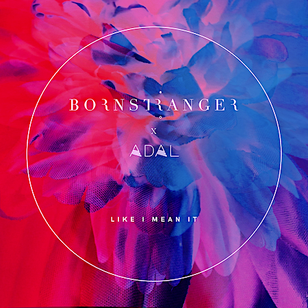 Born Stranger x ADAL - Like I Mean It (Radikal) Club Dance