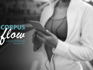 Liste d'envoi CORPUS FLOW!