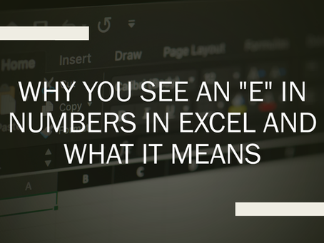 Why you see an "E" in numbers in Excel and what it means