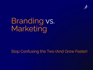 Branding vs. Marketing: Stop Confusing the Two (And Grow Faster)