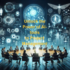 Unleashing the Power of AI Tools in Project Management