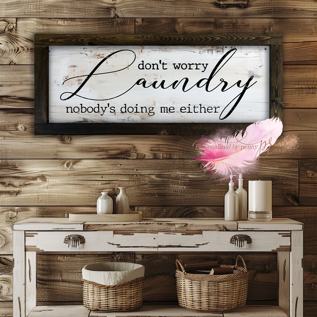 dont worry laundry nobody's doing me either