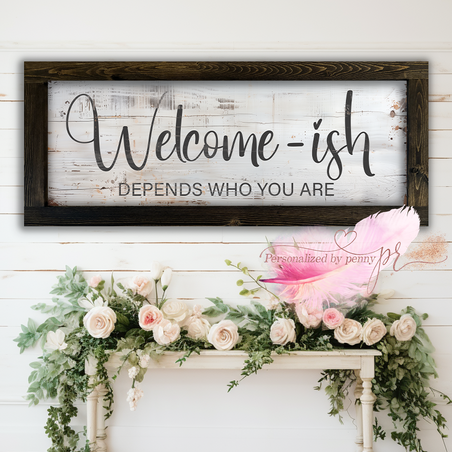 WELCOMEISH DEPENDS WHO YOU ARE #107