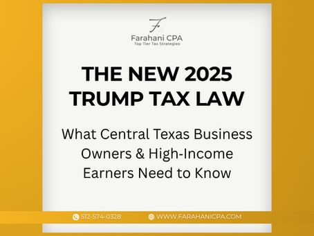 The New 2025 Trump Tax Law: What It Means for Central Texas Business Owners and High-Income Earners
