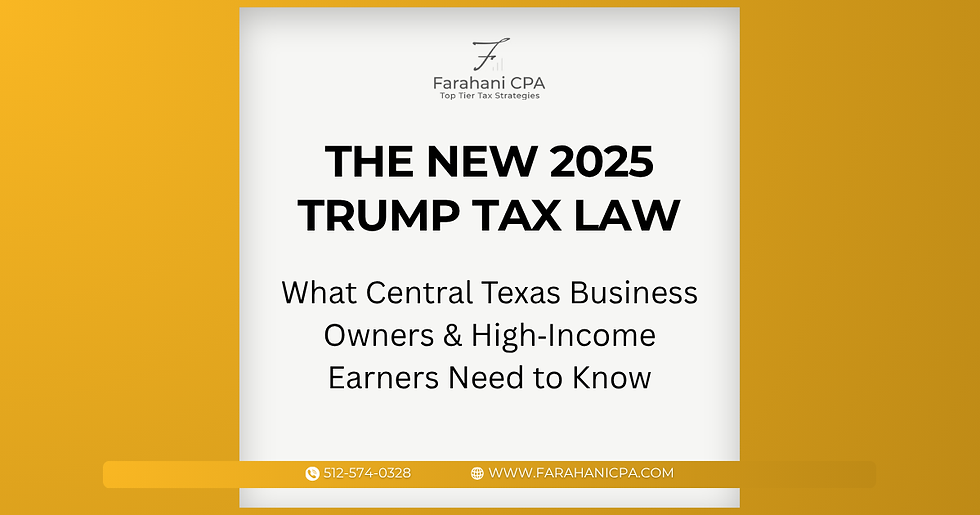 The New 2025 Trump Tax Law: What It Means for Central Texas Business Owners and High-Income Earners