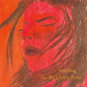THE BIG CHEESE BAND, Everything