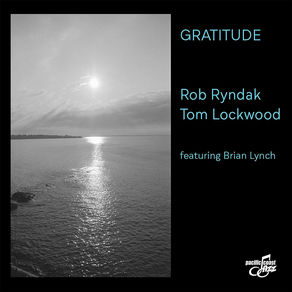 ROB RYNDAK/TOM LOCKWOOD featuring Brian Lynch, Gratitude