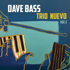 DAVE BASS, Trio Nuevo Vol. 3