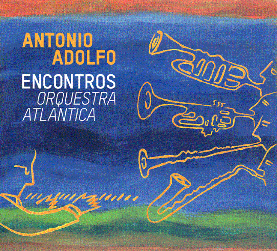 ANTONIO ADOLFO, Encontros - Orquestra Atlantica