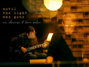 VIN DOWNES & TOM EATON, until the light was gone