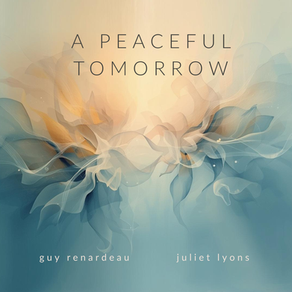 GUY RENARDEAU/JULIET LYONS, A Peaceful Tomorrow