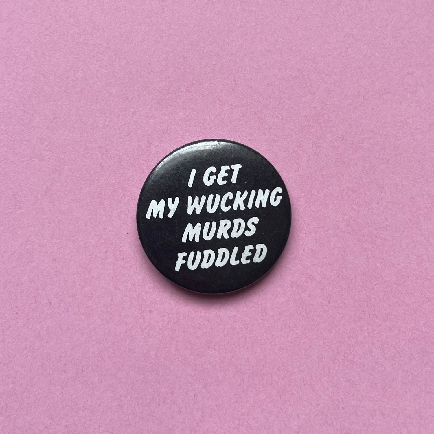 Vintage Novelty ‘Murds Fuddled’ Badge 