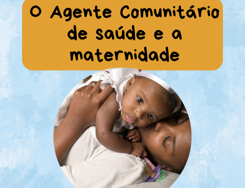 O Agente Comunitário de Saúde e a Maternidade: Uma Parceria Essencial