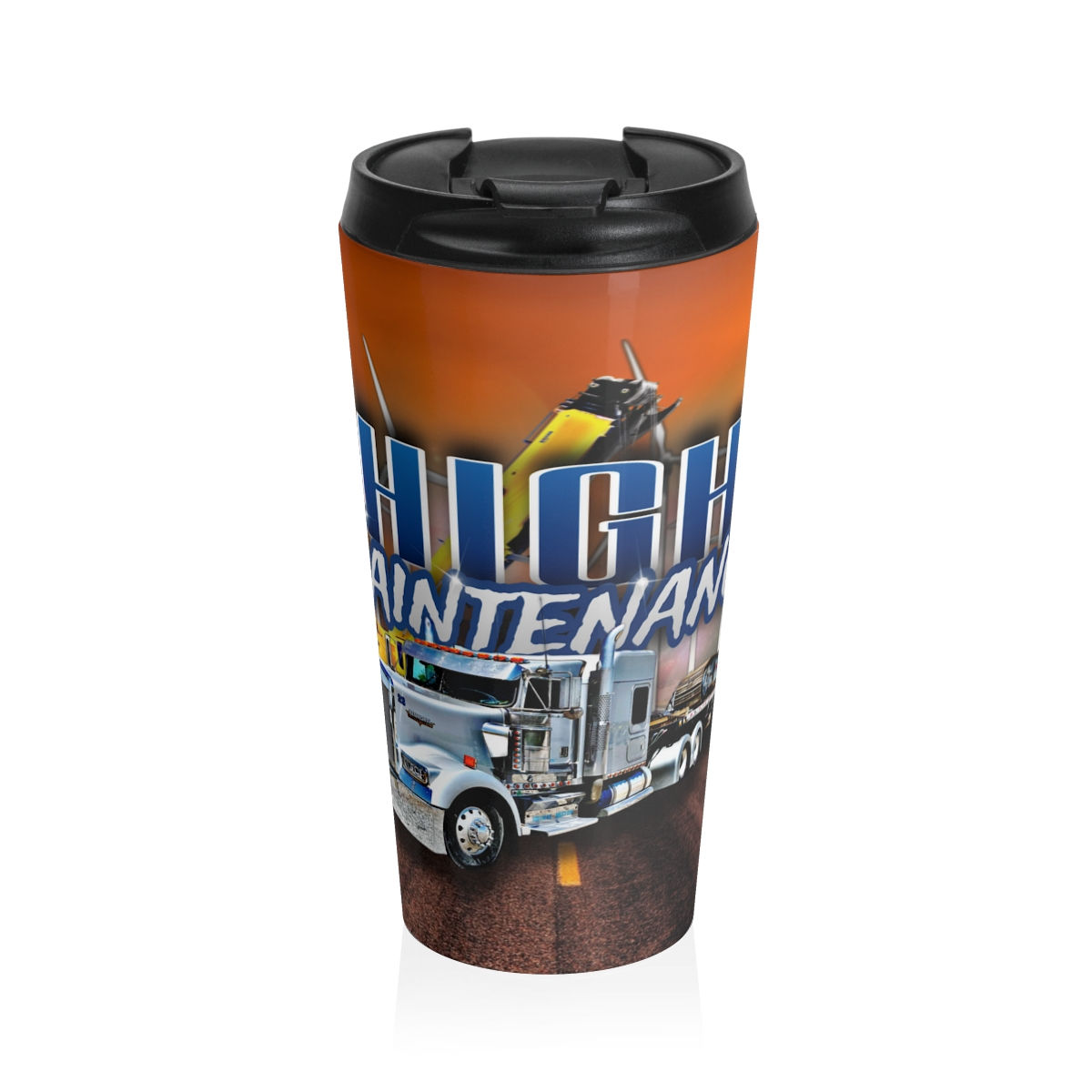 High Maintenance Semi Truck Travel Mug Stainless