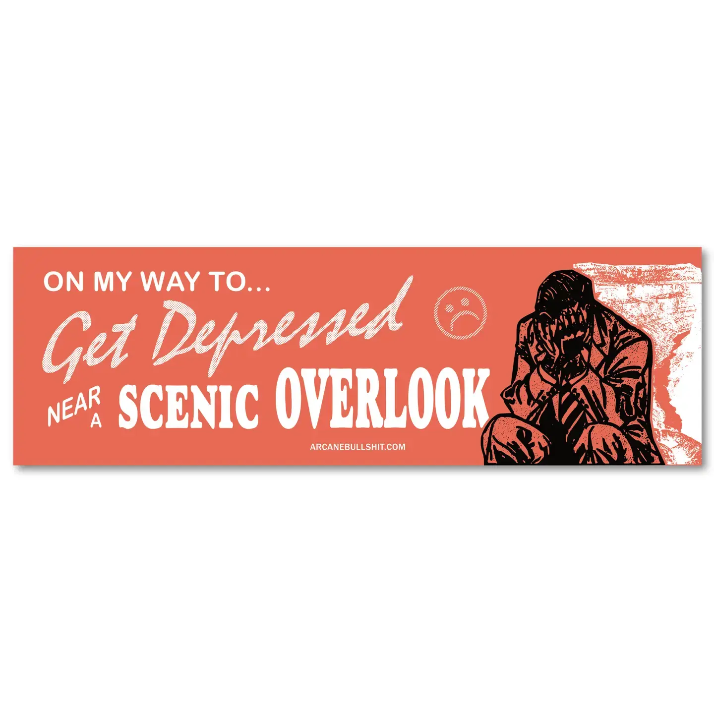 "Get Depressed Near A Scenic Overlook" Bumper Sticker - Arcane Bullshit