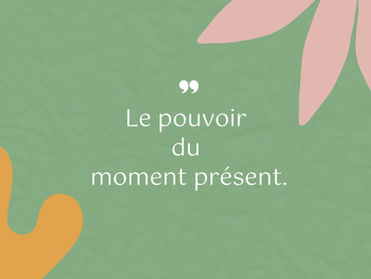 Le pouvoir du moment présent