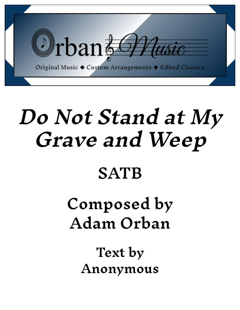 Do Not Stand at My Grave and Weep- SATB