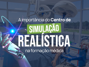 A importância do Centro de Simulação Realística na formação médica
