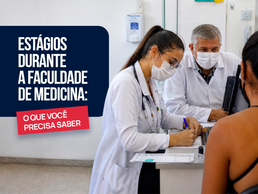 Estágios durante a faculdade de Medicina: o que você precisa saber
