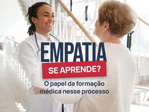 Empatia se aprende? O papel da formação médica nesse processo