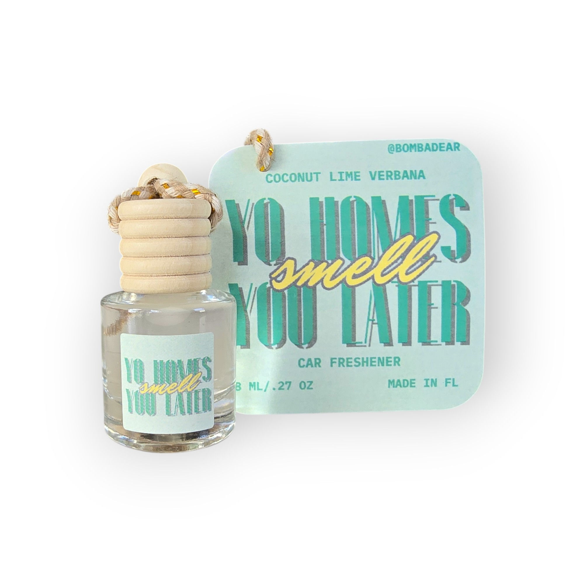 "Yo Homes Smell You Later" - Coconut Lime Verbana