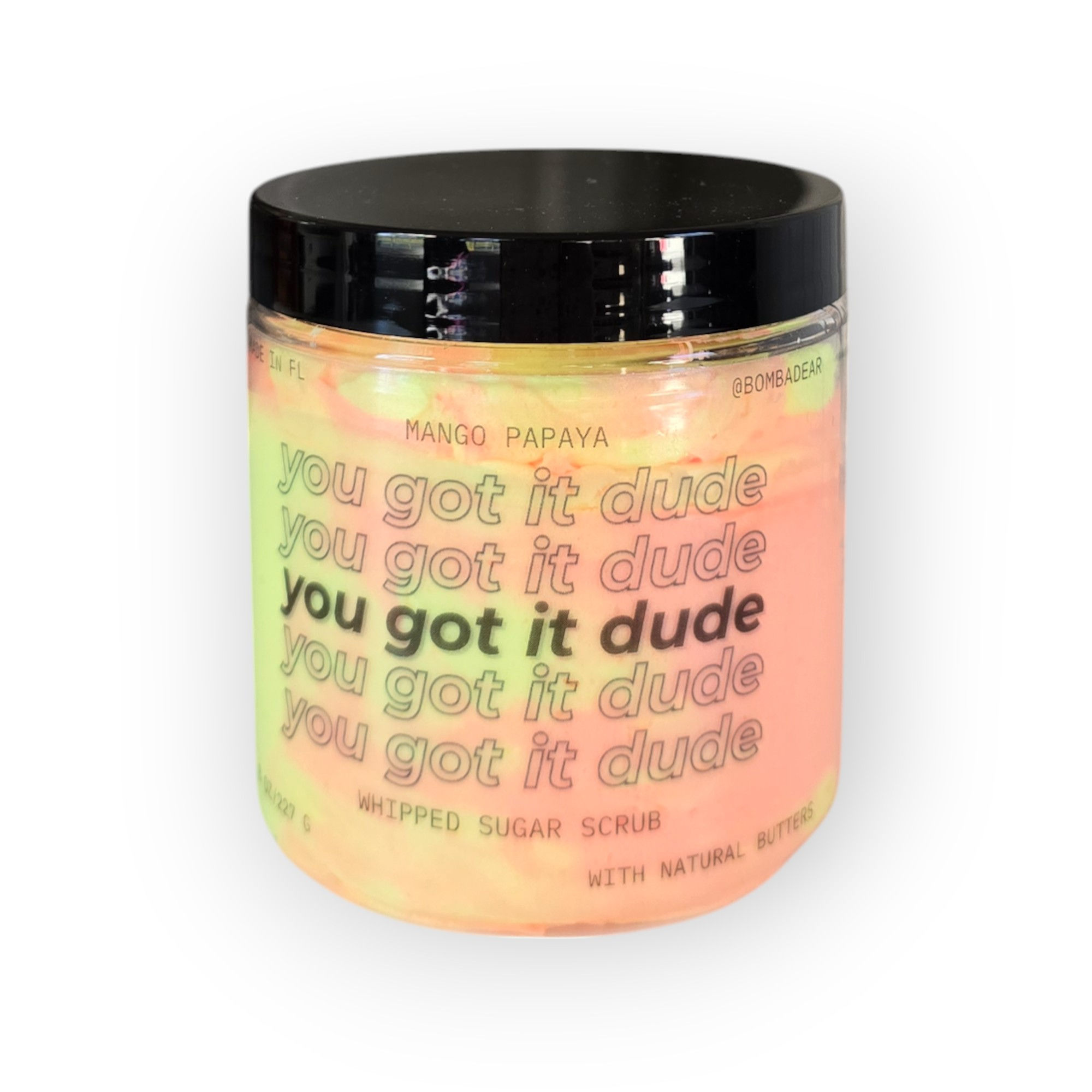 "You Got It Dude" - Mango Papaya