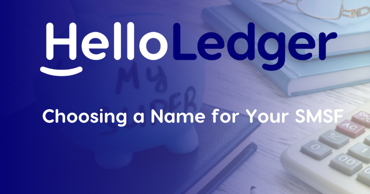 HelloLedger Choosing a Name for Your SMSF