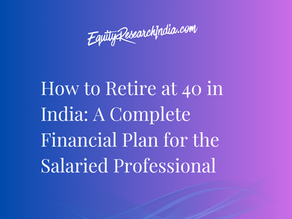 How to Retire at 40 in India: A Complete Financial Plan for the Salaried Professional