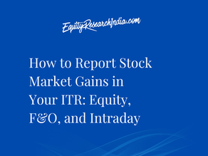How to Report Stock Market Gains in Your ITR: Equity, F&O, and Intraday