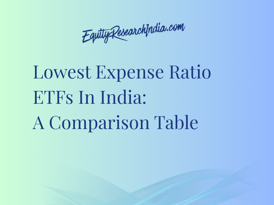 Lowest Expense Ratio ETFs In India: A Comparison Table