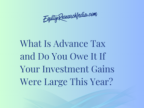 What Is Advance Tax and Do You Owe It If Your Investment Gains Were Large This Year?