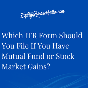 Which ITR Form Should You File If You Have Mutual Fund or Stock Market Gains?