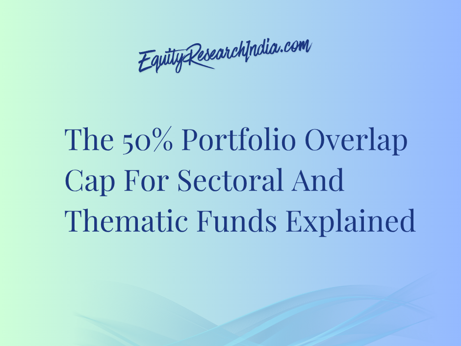 The 50% Portfolio Overlap Cap For Sectoral And Thematic Funds Explained