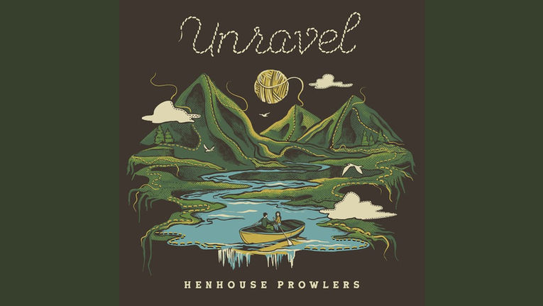 Henhouse Prowlers - Unravel