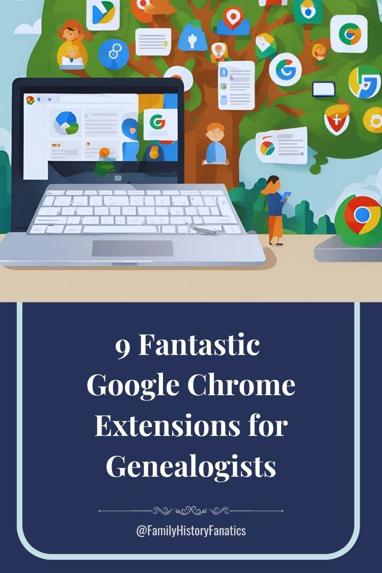 9 Fantastic Google Chrome Extensions for Genealogy Research